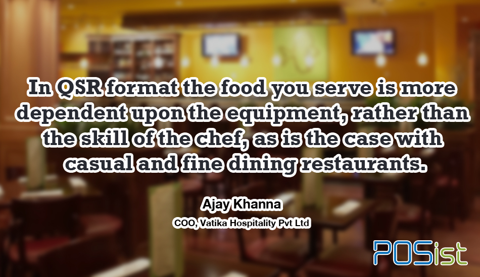 Ajay Khanna talks about the difference between QSR and casual and fine dining restaurants