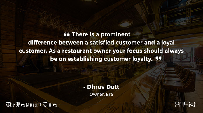 Dhruv Dutt of Era Bar & Lounge talks about the importance of customer loyalty