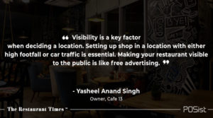 Yasheel Anand Singh of Cafe 13 talks about the importance of location.