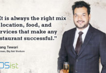 “It’s always the Right Mix of Location, Food, and Services that Make Any Restaurant Successful.” Umang Tewari, Chairman, Big Fish Venture Umang Tewari chairman Big Fish Venture