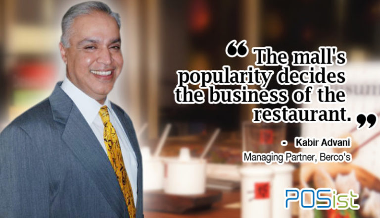 “Mall’s popularity decides the business of the restaurant.” Kabir Advani, Managing Partner, Berco’s