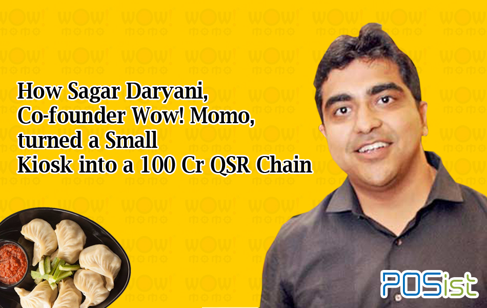 How Sagar Daryani, Co-founder Wow! Momo, turned a Small Kiosk into a Rs 100 Crore QSR Chain