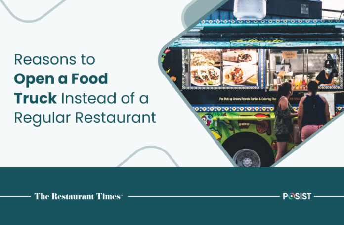 Why You Should Open a Food Truck Instead of a Regular Restaurant