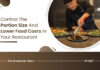 Control The Portion Size And Lower Food Costs In Your Restaurant How Portion Control Can Reduce Food Costs and Improve Your Restaurant Revenues