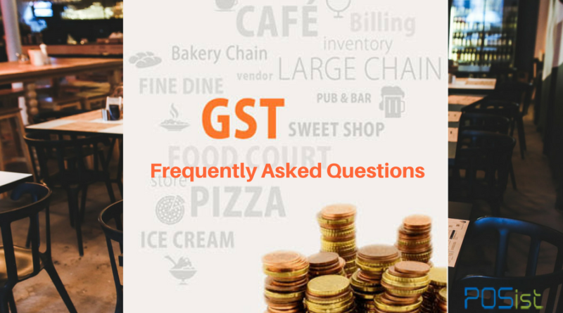 GST FAQs: All Your Questions About the GST and the Restaurant Business Answered