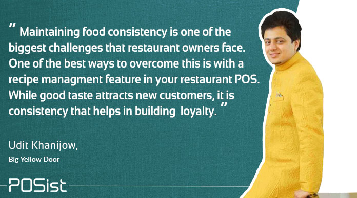 Udit Khanijow's insights on how to maintain consistency with the help of a restaurant ERP software