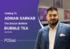 How Adnan Sarkar of Dr Bubbles Brought Innovation to Bubble Tea to Cater to the Indian Market How Adnan Sarkar Brought Innovation to Iced Tea with Dr Bubbles