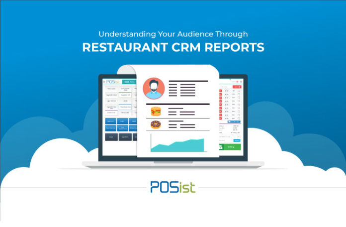 How To Utilize Your Restaurant CRM Reports For A Better Understanding Of Your Customers