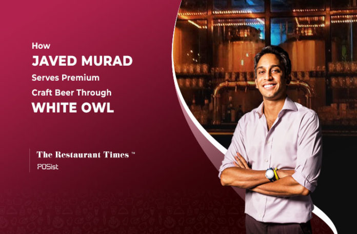 'There is a lack of options in the premium Craft Beer space', Javed Murad, White Owl