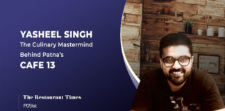 “Standardization Of Recipe Is Vital As It Helps Maintain Consistency”- Yasheel Anand Singh, Cafe 13 Yasheel Anand Singh of Cafe 13