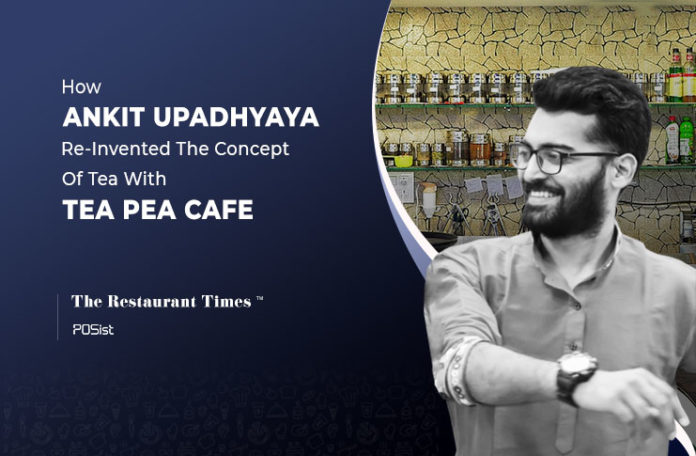 Ankit Upadhyaya of Tea Pea Cafe