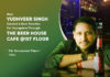 Understanding the likes and dislikes of people is essential for creating a good menu – Yudhveer Singh, The Beer House Cafe @1st Floor Yudhveer Singh of The Beer House Cafe @1st Floor