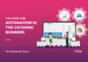 The Need For Automation In The Food Catering Business The Need for Automation in the Catering Business in India
