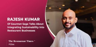 Rajesh Kumar Shares His Views On Integrating Sustainability In Restaurant Practices Rajesh Kumar talks abour sustainability in restaurant business