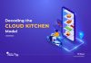 The ‘Truth’ Behind Cloud Kitchens: Does It REALLY Deserve All The Hype? decoding the cloud kitchen model