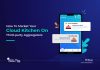 Cloud Kitchens Marketing: How To Market Cloud Kitchens On Online Food Aggregator Platforms cloud kitchen restaurant marketing on online food aggregator