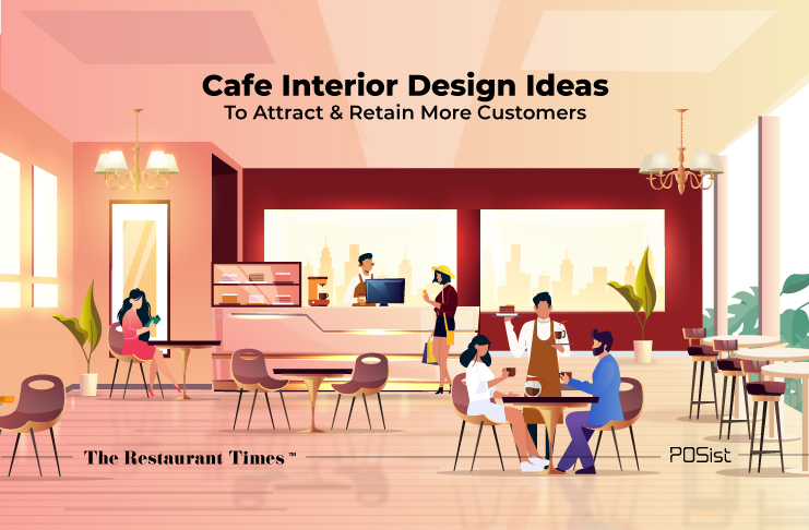 6 Cafe Interior Design Ideas That Will Make Customers Stay Longer - The