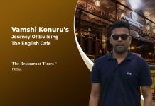 Vamshi Konuru of The English Cafe On How Reading the Target Market Correctly can Help Restaurants Stay Ahead of the Curve Vamshi Konuru The english cafe