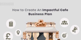 6 Expert Tips To Create An Effective Cafe Business Plan For The UK Impactful-Cafe-Business-Plan-UK