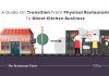 Your Guide To Transitioning From Physical Restaurant To Ghost Kitchen Business Model Transition to ghost kitchen business model