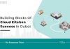 Secrets To Why Cloud Kitchens Are A Hot Business Opportunity For Entrepreneurs In Dubai Cloud Kitchens Dubai