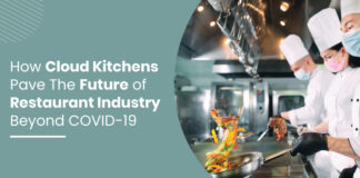 Cloud Kitchens – The Future Of The Restaurant Industry Beyond COVID Cloud Kitchens: Future of restaurant industry