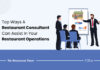 How A Restaurant Consultant Can Help You Run Your Restaurant Better Restaurant Consultant