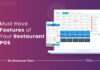 Top Restaurant POS Features To Look For Must have restaurant POS features
