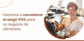 Cómo elegir el mejor punto de venta de restaurante para tu negocio de alimentos Factores-a-considerar-al-elegir-POS-para-su-negocio-de-alimentos