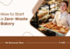 How To Start A Waste Free Bakery In The USA waste free bakery