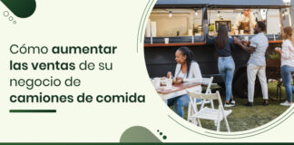Aumente las ventas de su negocio de camiones de comida con estas 10 estrategias efectivas Cómo-aumentar-las-ventas-de-su-negocio-de-camiones-de-comida
