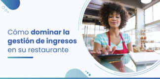 5 maneras de dominar la gestión de los ingresos en su restaurante Cómo-dominar-la-gestión-de-ingresos-en-su-restaurante