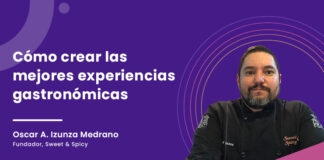 Cómo crear las mejores experiencias gastronómicas – una conversación con Oscar Medrano Oscar-A.-Izunza-Medrano