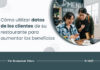 Cómo utilizar los datos de los clientes de su restaurante para aumentar los beneficios