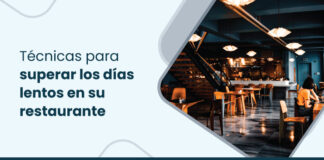 7 Técnicas eficaces que utilizan los restaurantes de exito para compensar los días lentos