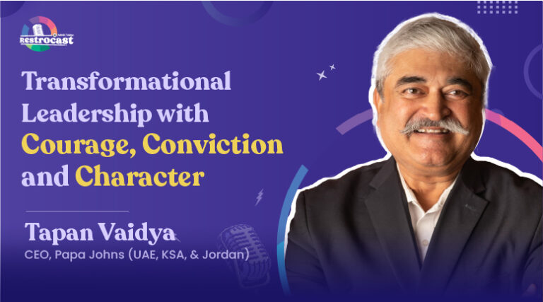 On Courage, Conviction, and Character while Building Successful Restaurants – Tapan Vaidya, CEO of Papa Johns