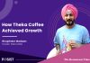 On Starting Small and Scaling Quickly – Bhupinder Madaan, Founder Theka Coffee Bhupinder Madaan Theka Coffee